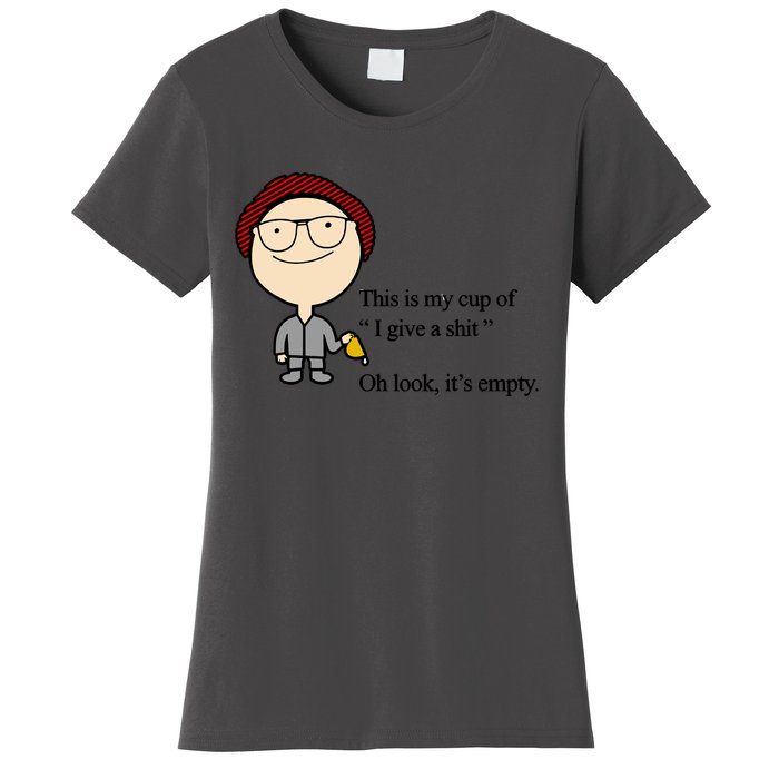 This Is My Cup Of I Give A Shit Oh Look It's Empty Women's T-Shirt