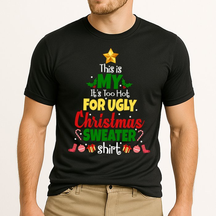 This Is My It's Too Hot For Ugly Christmas Sweater Shirt Festive Cooling Performance Crew T-Shirt