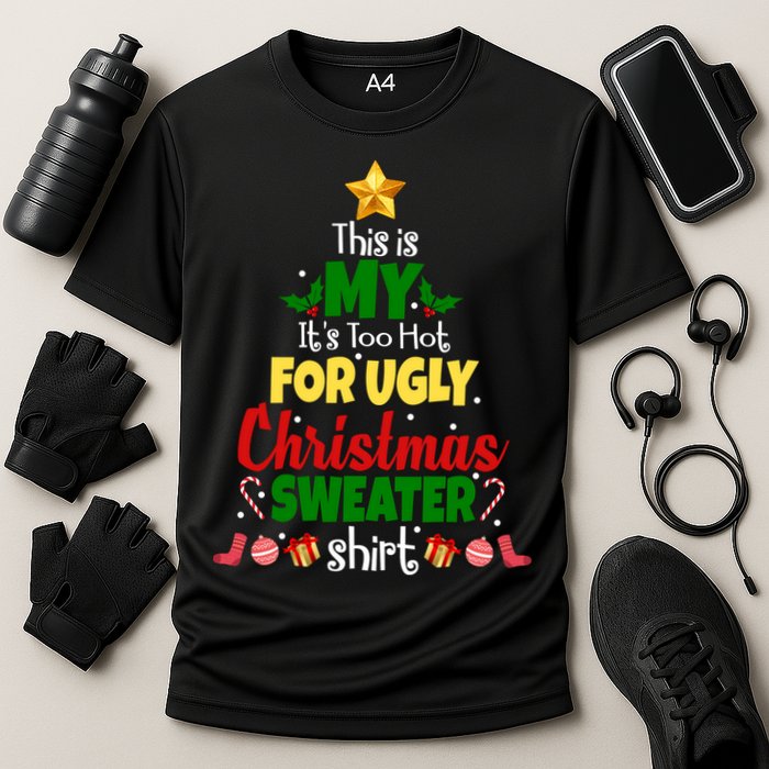 This Is My It's Too Hot For Ugly Christmas Sweater Shirt Festive Cooling Performance Crew T-Shirt