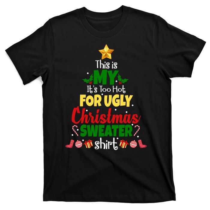 This Is My It's Too Hot For Ugly Christmas Sweater Shirt Festive T-Shirt