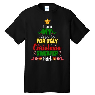 This Is My It's Too Hot For Ugly Christmas Sweater Shirt Festive Tall T-Shirt