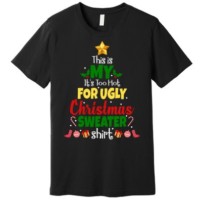 This Is My It's Too Hot For Ugly Christmas Sweater Shirt Festive Premium T-Shirt