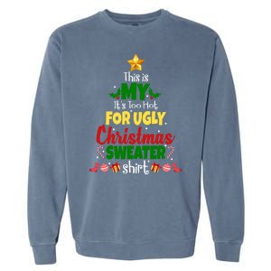 This Is My It's Too Hot For Ugly Christmas Sweater Shirt Festive Garment-Dyed Sweatshirt