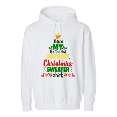 This Is My It's Too Hot For Ugly Christmas Sweater Shirt Festive Garment-Dyed Fleece Hoodie