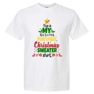 This Is My It's Too Hot For Ugly Christmas Sweater Shirt Festive Garment-Dyed Heavyweight T-Shirt