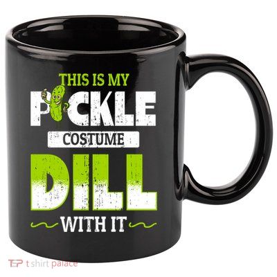 This Is My Pickle Costume Dill With It Pickles Funny Gift 11oz C Handle Ceramic Mug