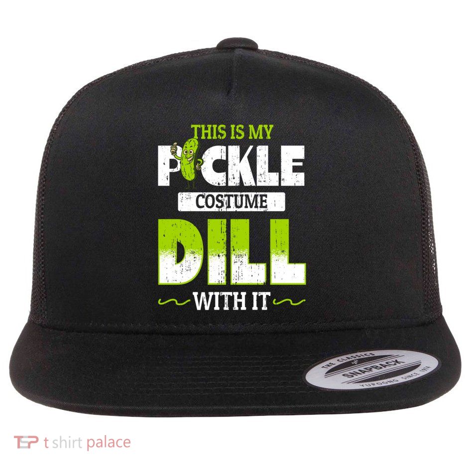 This Is My Pickle Costume Dill With It Pickles Funny Gift Flat Bill Trucker Hat