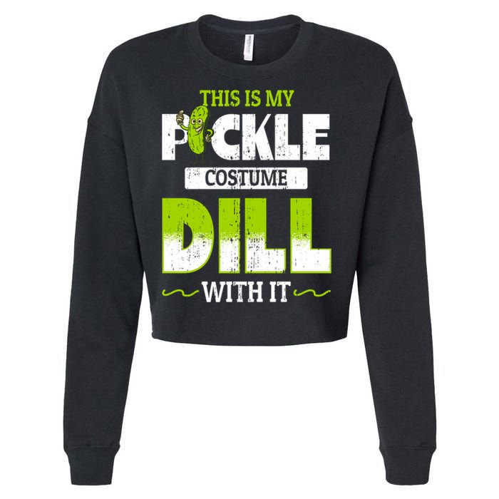 This Is My Pickle Costume Dill With It Pickles Funny Gift Cropped Pullover Crew