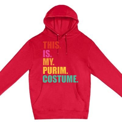 This Is My Purim Costume Funny Jewish Premium Pullover Hoodie