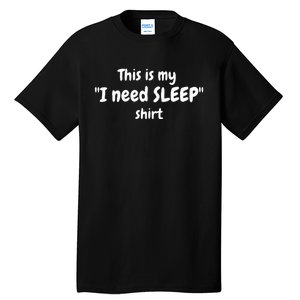 This Is My I Need SLEEP Tall T-Shirt