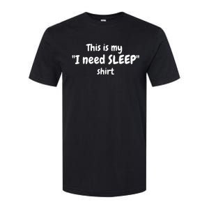 This Is My I Need SLEEP Softstyle CVC T-Shirt