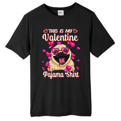 This Is My Valentine Pajama Gift Pug Lovers Gift Tall Fusion ChromaSoft Performance T-Shirt