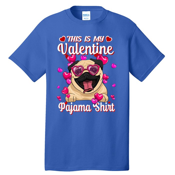 This Is My Valentine Pajama Gift Pug Lovers Gift Tall T-Shirt