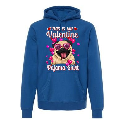 This Is My Valentine Pajama Gift Pug Lovers Gift Premium Hoodie