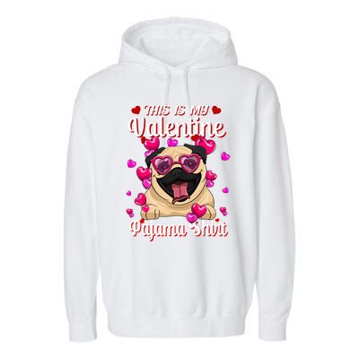 This Is My Valentine Pajama Gift Pug Lovers Gift Garment-Dyed Fleece Hoodie