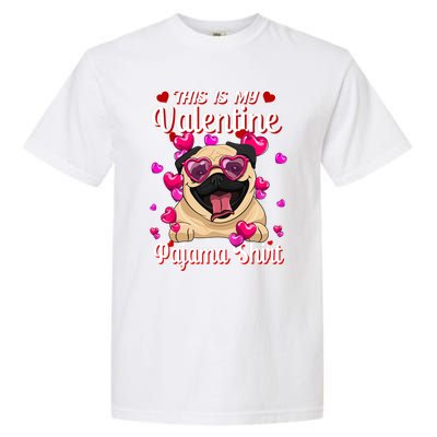 This Is My Valentine Pajama Gift Pug Lovers Gift Garment-Dyed Heavyweight T-Shirt