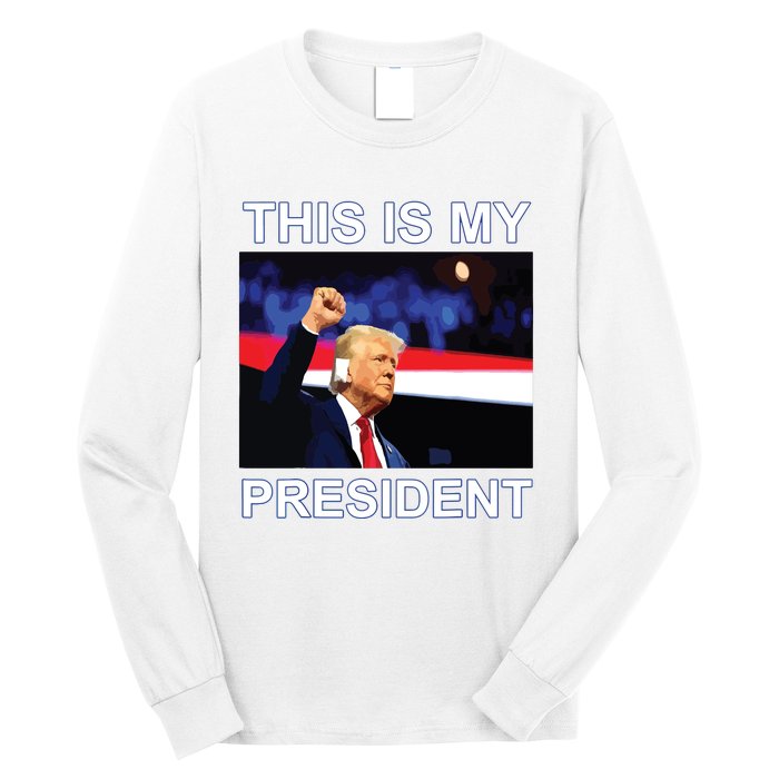 This Is My President 2024 Funny Political Quotes Long Sleeve Shirt