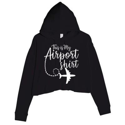 This Is My Airport Airplane Mode Traveling Vacation Gift Crop Fleece Hoodie