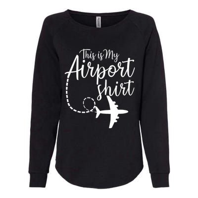 This Is My Airport Airplane Mode Traveling Vacation Gift Womens California Wash Sweatshirt