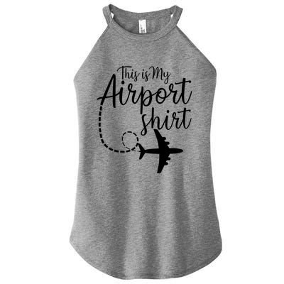 This Is My Airport Airplane Mode Traveling Vacation Gift Women's Perfect Tri Rocker Tank