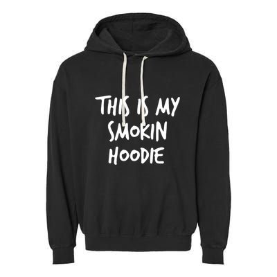 This Is My Smokin Hoodie Garment-Dyed Fleece Hoodie