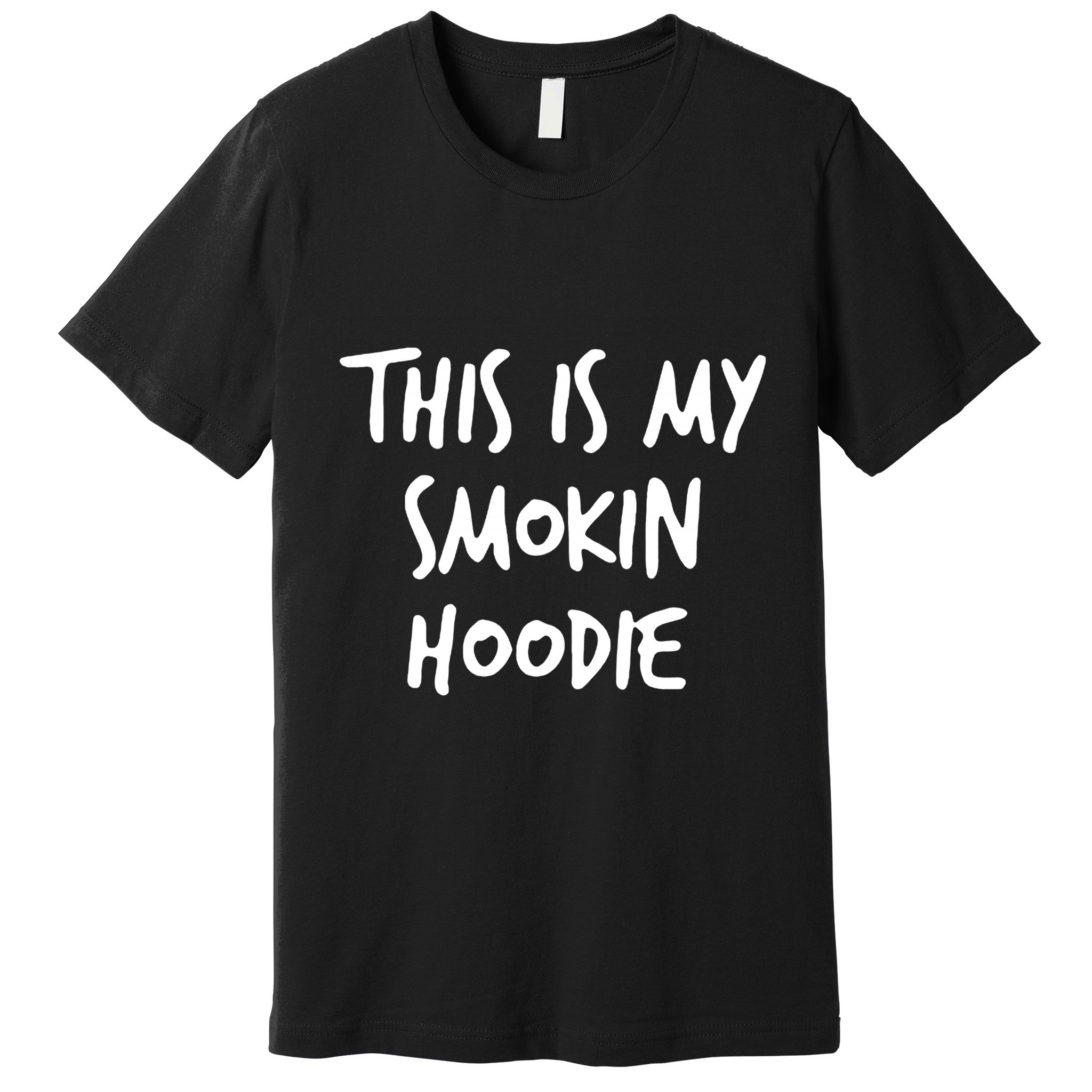 This Is My Smokin Hoodie Premium T-Shirt