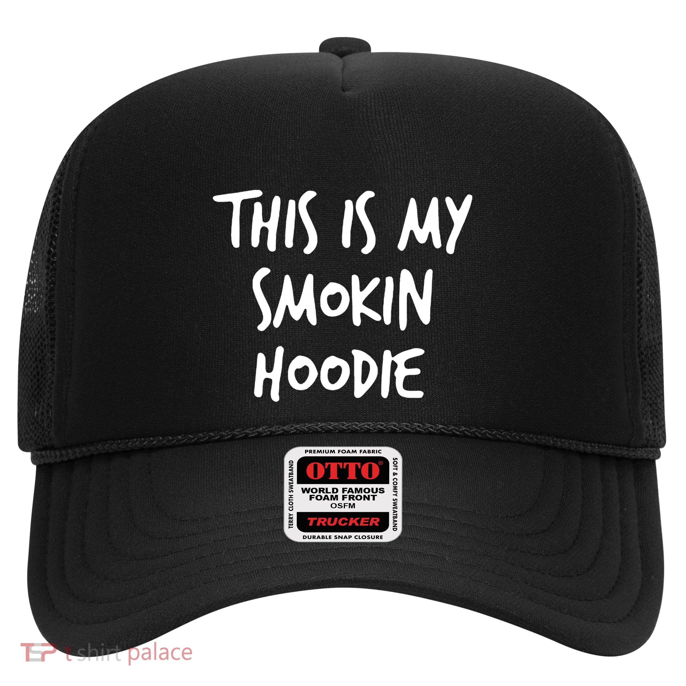This Is My Smokin Hoodie Trucker Hat
