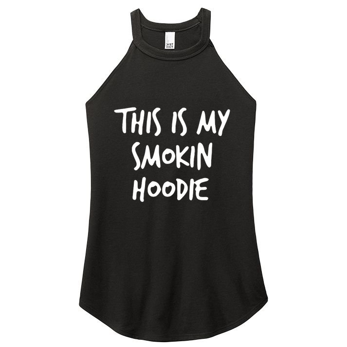 This Is My Smokin Hoodie Women's Perfect Tri Rocker Tank