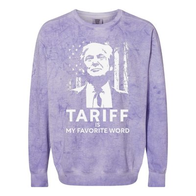 Tariff Is My Favorite Word Trump Funny Saying Colorblast Crewneck Sweatshirt