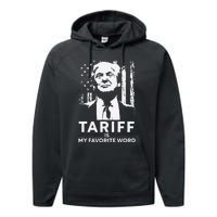 Tariff Is My Favorite Word Trump Funny Saying Performance Fleece Hoodie