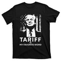 Tariff Is My Favorite Word Trump Funny Saying T-Shirt