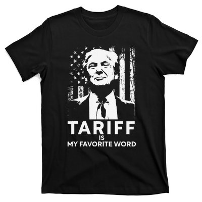 Tariff Is My Favorite Word Trump Funny Saying T-Shirt