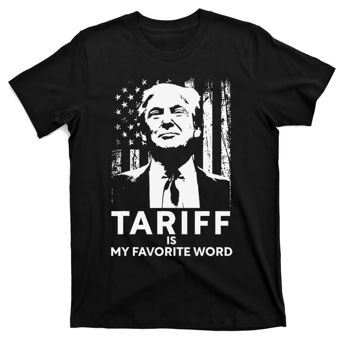 Tariff Is My Favorite Word Trump Funny Saying T-Shirt