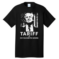 Tariff Is My Favorite Word Trump Funny Saying Tall T-Shirt