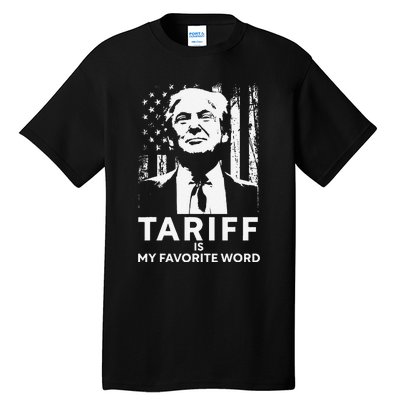 Tariff Is My Favorite Word Trump Funny Saying Tall T-Shirt