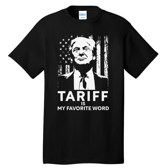 Tariff Is My Favorite Word Trump Funny Saying Tall T-Shirt