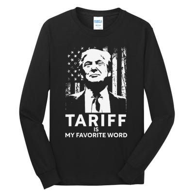 Tariff Is My Favorite Word Trump Funny Saying Tall Long Sleeve T-Shirt