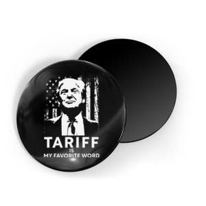 Tariff Is My Favorite Word Trump Funny Saying Magnet