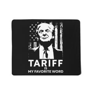 Tariff Is My Favorite Word Trump Funny Saying Mousepad