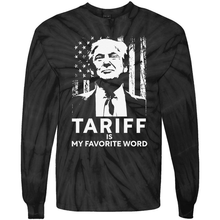 Tariff Is My Favorite Word Trump Funny Saying Tie-Dye Long Sleeve Shirt