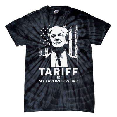 Tariff Is My Favorite Word Trump Funny Saying Tie-Dye T-Shirt