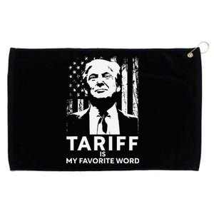 Tariff Is My Favorite Word Trump Funny Saying Grommeted Golf Towel