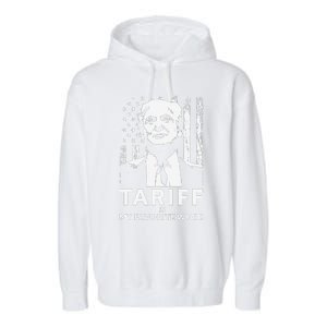 Tariff Is My Favorite Word Trump Funny Saying Garment-Dyed Fleece Hoodie