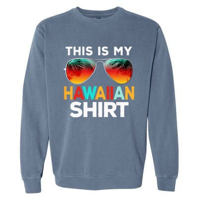 This Is My Hawaiian Garment-Dyed Sweatshirt