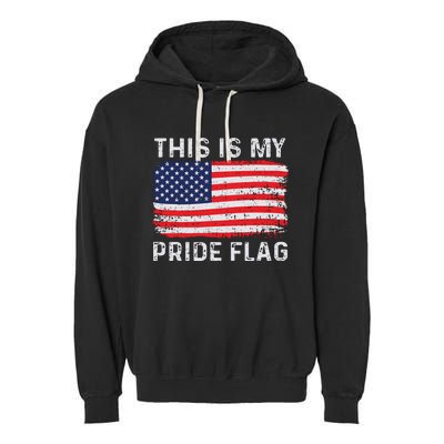 This Is My Pride Flag USA American 4th Of July Patriotic Garment-Dyed Fleece Hoodie