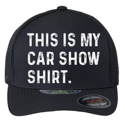 This Is My Car Show Flexfit Unipanel Trucker Cap