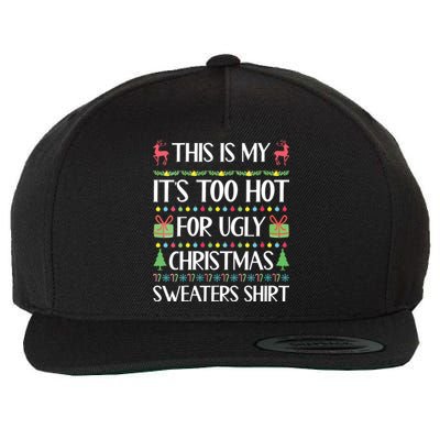 This Is My Its Too Hot For Ugly Christmas Sweaters Wool Snapback Cap