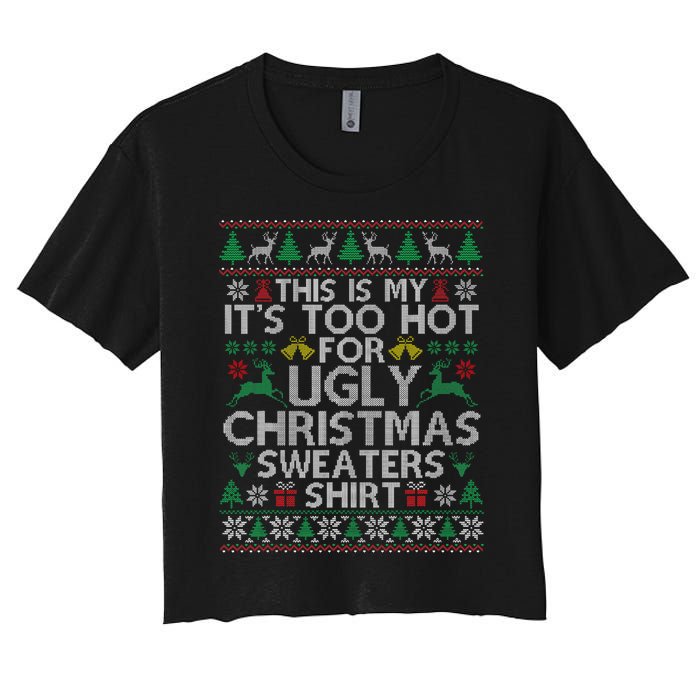 This Is My ItS Too Hot For Ugly Christmas Sweaters Women's Crop Top Tee