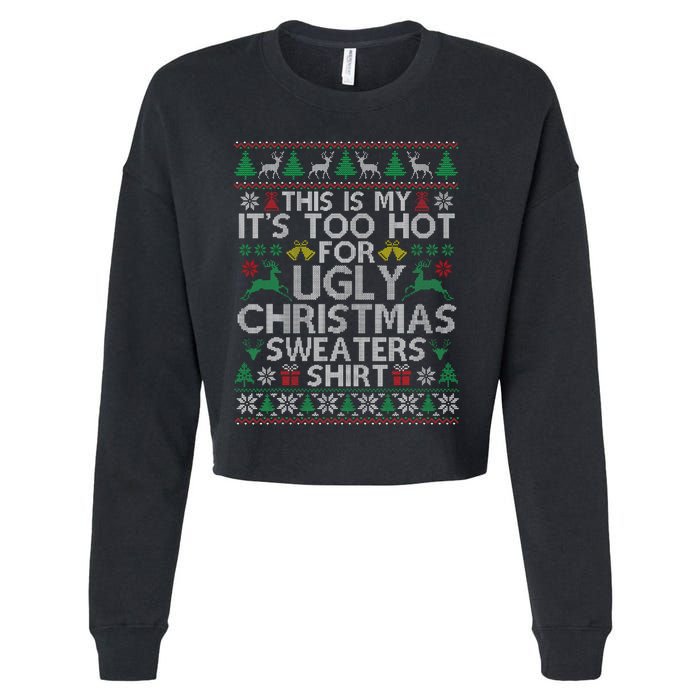 This Is My ItS Too Hot For Ugly Christmas Sweaters Cropped Pullover Crew