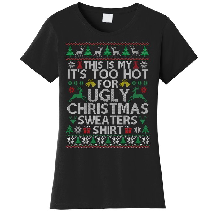 This Is My ItS Too Hot For Ugly Christmas Sweaters Women's T-Shirt